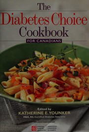 Cover of: The diabetes choice cookbook for Canadians by Katherine E. Younker