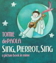 Cover of: Sing, Pierrot, sing: a picture book in mime