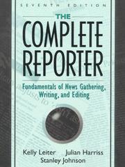 Cover of: The complete reporter: fundamentals of news gathering, writing, and editing