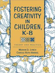 Cover of: Fostering Creativity in Children, K-8 by Mervin D. Lynch, Carole Ruth Harris, Mervin D. Lynch, Carole Ruth Harris