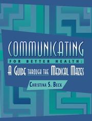 Cover of: Communicating for Better Health: A Guide through the Medical Mazes