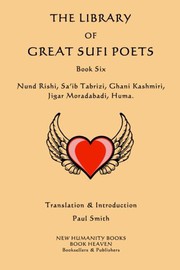 Cover of: The Library of Great Sufi Poets : Book Six: Nund Rishi, Sa'ib Tabrizi, Ghani Kashmiri, Jigar Moradabadi, Huma.
