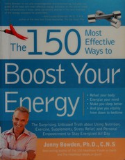 Cover of: The 150 most effective ways to boost your energy: the surprising, unbiased truth about how to banish fatigue and stay energized all day
