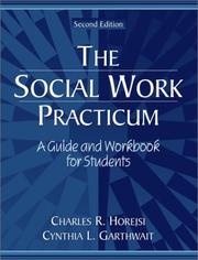 Cover of: The Social Work Practicum by Charles R. Horejsi, Cynthia L. Garthwait, Charles R. Horejsi, Cynthia L. Garthwait