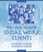 Cover of: The many faces of social work clients