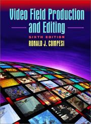 Video field production and editing by Ronald J. Compesi