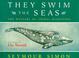 Cover of: They swim the seas