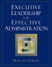 Cover of: Executive Leadership for Effective Administration by M. Scott Norton, M. Scott Norton