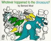Cover of: Whatever Happened to the Dinosaurs? (Voyager/Hbj Book) by Bernard Most