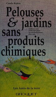 Cover of: Pelouses & jardins sans produits chimiques: jardinez sans pesticides pour un environnement plus sain