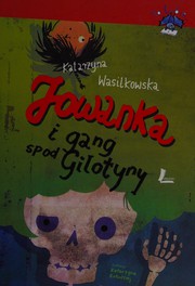 Jowanka i gang spod Gilotyny by Katarzyna Wasilkowska