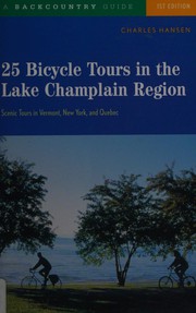 Cover of: 25 bicycle tours in the Lake Champlain region: scenic rides in Vermont, New York, and Quebec