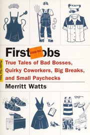 Cover of: First jobs: true tales of bad bosses, quirky coworkers, big breaks, and small paychecks