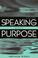 Cover of: Speaking with a purpose
