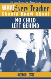 Cover of: What Every Teacher Should Know About No Child Left Behind by Nathan L. Essex