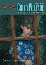 Cover of: Exploring child welfare by Cynthia Crosson-Tower, Cynthia Crosson Tower, Cynthia Crosson-Tower