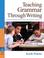 Cover of: Teaching Grammar Through Writing