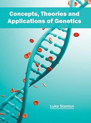 Cover of: Concepts, Theories and Applications of Genetics by Luke Stanton