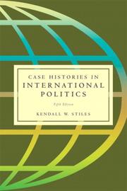 Cover of: Case Histories in International Politics (5th Edition) by Kendall W. Stiles