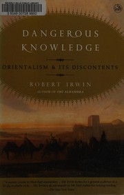 Cover of: Dangerous Knowledge: Orientalism and Its Discontents