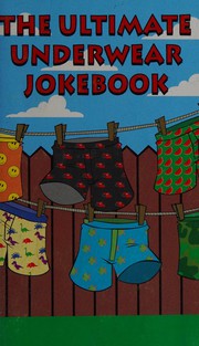 Cover of: The ultimate underwear jokebook