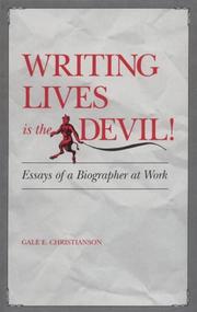 Cover of: Writing Lives Is the Devil!: Essays of a Biographer at Work