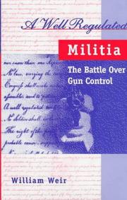 Cover of: A well regulated militia: the battle over gun control