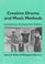 Cover of: Creative drama and music methods