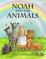 Cover of: Noah and the animals | Prue Theobalds