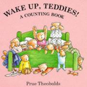 Wake up, teddies! by Prue Theobalds