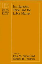 Cover of: Immigration, trade, and the labor market by edited by John M. Abowd and Richard B. Freeman.