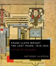 Cover of: Frank Lloyd Wright--the Lost Years, 1910-1922: A Study of Influence