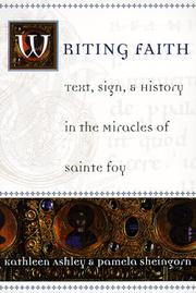 Cover of: Writing Faith: Text, Sign, and History in the Miracles of Sainte Foy