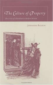 Cover of: The culture of property: the crisis of liberalism in modern Britain