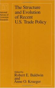 Cover of: The Structure and evolution of recent U.S. trade policy by edited by Robert E. Baldwin and Anne O. Krueger.