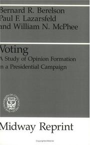 Voting by Bernard Berelson, Bernard R. Berelson, Paul F. Lazarsfeld, William N. McPhee