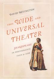 Cover of: This Wide and Universal Theater: Shakespeare in Performance, Then and Now