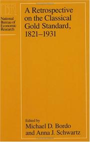 Cover of: A Retrospective on the classical gold standard, 1821-1931 by edited by Michael D. Bordo, Anna J. Schwartz.