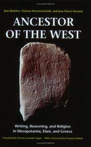 Cover of: Ancestor of the West: writing, reasoning, and religion in Mesopotamia, Elam, and Greece