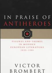 Cover of: In Praise of Antiheroes: Figures and Themes in Modern European Literature, 1830-1980