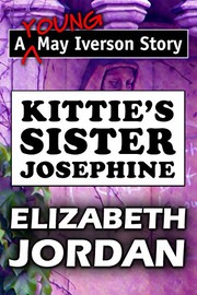 Cover of: Kittie's Sister Josephine by Elizabeth Jordan: Super Large Print Edition of the Classic May Iverson Story Specially Designed for Low Vision Readers with a Giant Easy to Read Font