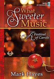 Cover of: What Sweeter Music - Satb Score with Performance CD: A Festival of Carols