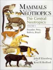 Cover of: Mammals of the Neotropics, Volume 3 by John Frederick Eisenberg, John F. Eisenberg, Kent H. Redford, John F. Eisenberg, Kent H. Redford