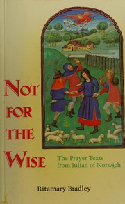 Cover of: Not for the Wise: The Prayer Texts from Julian of Norwich