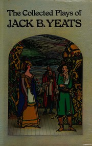 Cover of: The collected plays of Jack B. Yeats