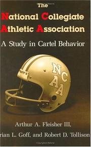 Cover of: The National Collegiate Athletic Association: a study in cartel behavior
