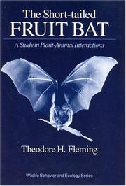Cover of: The short-tailed fruit bat: a study in plant-animal interactions