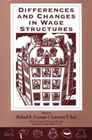 Cover of: Differences and changes in wage structures by edited by Richard B. Freeman and Lawrence F. Katz.