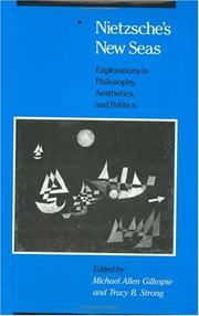 Cover of: Nietzsche's new seas: explorations in philosophy, aesthetics, and politics