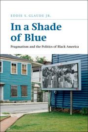 Cover of: In a Shade of Blue: Pragmatism and the Politics of Black America